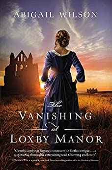 Historical romantic suspense and mystery The Vanishing at Loxby Manor Historical romantic suspense and mystery The Vanishing at Loxby Manor