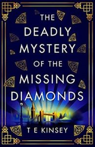 The Deadly Mystery of the Missing Diamonds by T.E. Kinsey