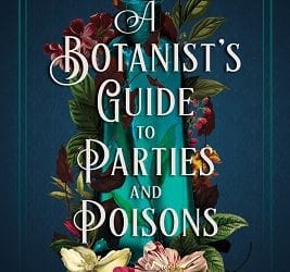 A Botanist&apos;s Guide to Parties and Poisons