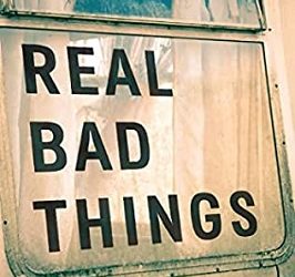 Real Bad Things