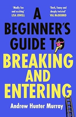 A Beginner’s Guide to Breaking and Entering